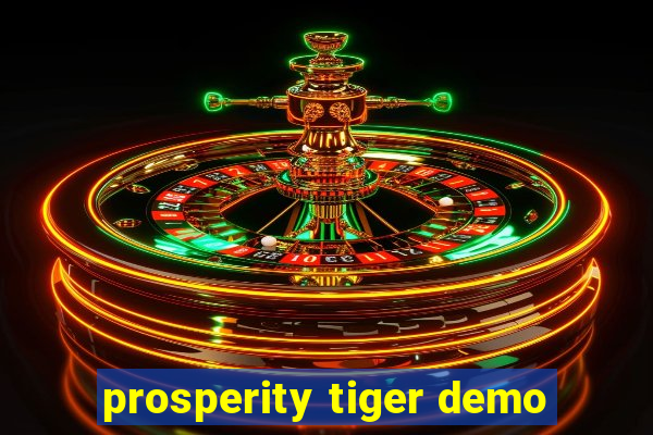 prosperity tiger demo